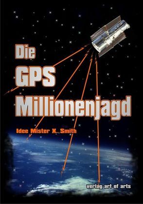 Die GPS Millionenjagd von Bartl,  Silvia J, Smith,  Mister X, Tschacher,  G