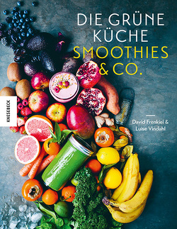 Die Grüne Küche Smoothies & Co. von Frenkiel,  David, Theis-Passaro,  Claudia, Vindahl,  Luise