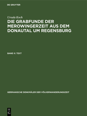 Die Grabfunde der Merowingerzeit aus dem Donautal um Regensburg von Koch,  Ursula