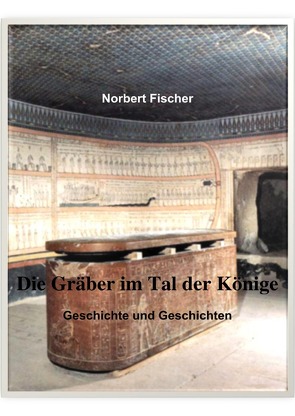 Die Gräber im Tal der Könige von Fischer,  Norbert