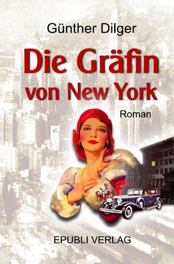 Die Gräfin von New York von Dilger,  Günther