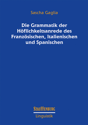 Die Grammatik der Höflichkeitsanrede des Französischen, Italienischen und Spanischen von Gaglia,  Sascha