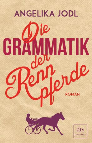 Die Grammatik der Rennpferde von Jodl,  Angelika