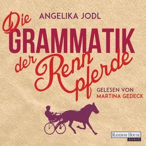 Die Grammatik der Rennpferde von Gedeck,  Martina, Jodl,  Angelika