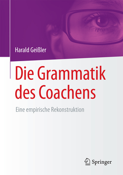 Die Grammatik des Coachens von Geissler,  Harald