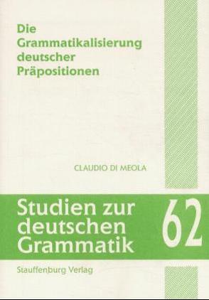 Die Grammatikalisierung deutscher Präpositionen von DiMeola,  Claudio