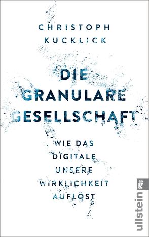 Die granulare Gesellschaft von Kucklick,  Christoph