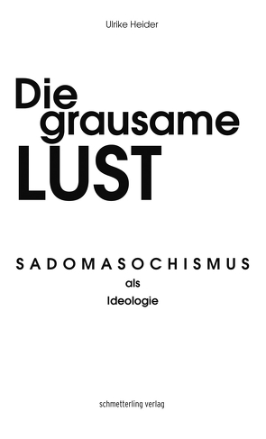 Die grausame Lust von Heider,  Ulrike