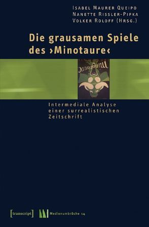 Die grausamen Spiele des »Minotaure« von Maurer Queipo,  Isabel, Rißler-Pipka,  Nanette, Roloff,  Volker