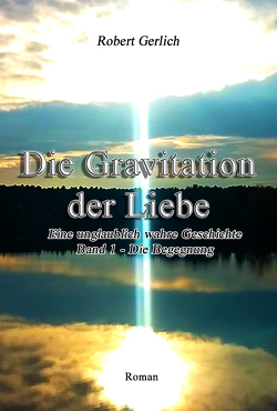 Die Gravitation der Liebe von Gerlich,  Robert