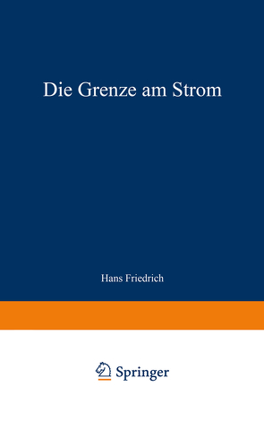 Die Grenze am Strom von Friedrich,  Hans