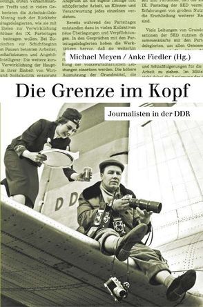 Die Grenze im Kopf von Bachmann,  Ralf, Bogisch,  Manfred, Böhme,  Günter, Fahlenkamp,  Werner, Fiedler,  Anke, Fischer,  Gerhard, Huhn,  Klaus, Kaspar,  Axel, Meyen,  Michael, Modrow,  Hans, Oertel,  Heinz Florian, Schabowski,  Günter, Schütt,  Hans-Dieter, Unterlauf,  Angelika