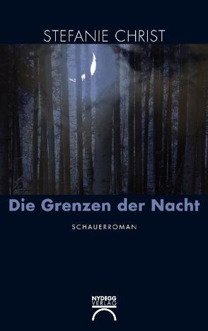 Die Grenzen der Nacht von Christ,  Stefanie