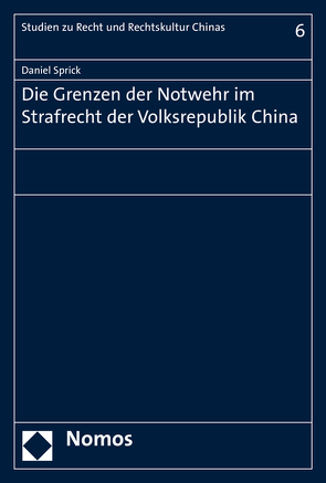 Die Grenzen der Notwehr im Strafrecht der Volksrepublik China von Sprick,  Daniel