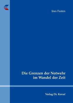 Die Grenzen der Notwehr im Wandel der Zeit von Fasten,  Ines