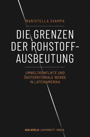 Die Grenzen der Rohstoffausbeutung von Lauer,  Ann-Kathrin, Maier,  Lisa-Marie, Svampa,  Maristella