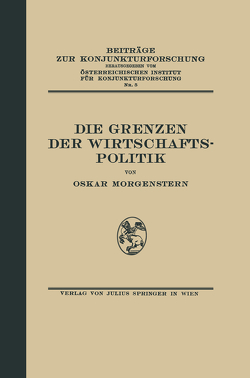 Die Grenzen der Wirtschaftspolitik von Morgenstern,  Oskar, Österr. Inst. f. Konjunkturforschung,  NA