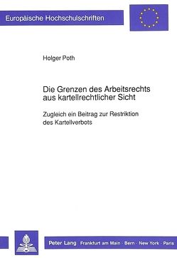 Die Grenzen des Arbeitsrechts aus kartellrechtlicher Sicht von Poth,  Holger