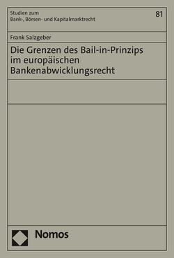 Die Grenzen des Bail-in-Prinzips im europäischen Bankenabwicklungsrecht von Salzgeber,  Frank