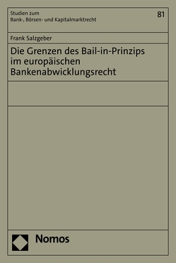 Die Grenzen des Bail-in-Prinzips im europäischen Bankenabwicklungsrecht von Salzgeber,  Frank