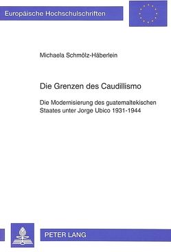 Die Grenzen des Caudillismo von Schmölz-Häberlein,  Michaela