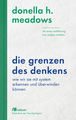 Die Grenzen des Denkens von Bardi,  Ugo, Meadows,  Donella H, Randers,  Jorgen