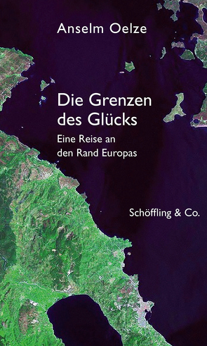 Die Grenzen des Glücks von Oelze,  Anselm