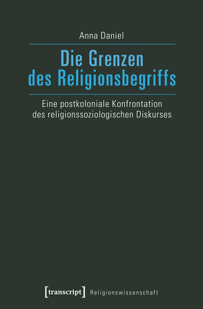 Die Grenzen des Religionsbegriffs von Daniel,  Anna