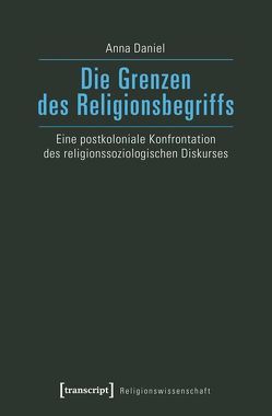 Die Grenzen des Religionsbegriffs von Daniel,  Anna