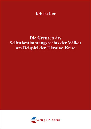 Die Grenzen des Selbstbestimmungsrechts der Völker am Beispiel der Ukraine-Krise von Lier,  Kristina