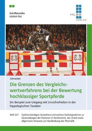 Die Grenzen des Vergleichswertverfahrens bei der Bewertung hochklassiger Sportpferde bei der Bewertung hochklassiger Sportpferde von Schneider,  Theo