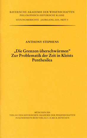 „Die Grenzen überschwärmen.“ Zur Problematik der Zeit in Kleists Penthesilea von Stephens,  Anthony