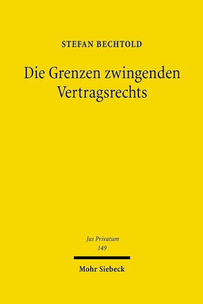 Die Grenzen zwingenden Vertragsrechts von Bechtold,  Stefan