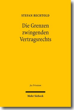 Die Grenzen zwingenden Vertragsrechts von Bechtold,  Stefan