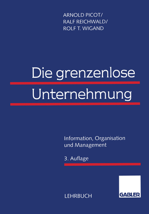 Die grenzenlose Unternehmung von Picot,  Arnold, Reichwald,  Ralf, Wigand,  Rolf T.