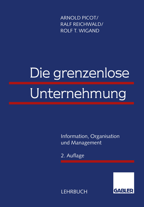 Die grenzenlose Unternehmung von Picot,  Arnold, Reichwald,  Ralf, Wigand,  Rolf T.