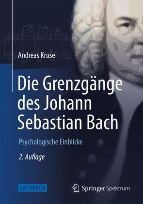 Die Grenzgänge des Johann Sebastian Bach von Kruse,  Andreas