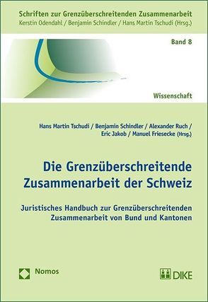 Die Grenzüberschreitende Zusammenarbeit der Schweiz von Jacob,  Erich, Ruch,  Alexander, Schindler,  Benjamin, Tschudi,  Hans Martin