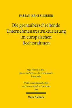 Die grenzüberschreitende Unternehmensrestrukturierung im europäischen Rechtsrahmen von Kratzlmeier,  Fabian