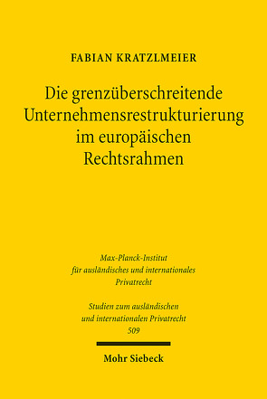 Die grenzüberschreitende Unternehmensrestrukturierung im europäischen Rechtsrahmen von Kratzlmeier,  Fabian