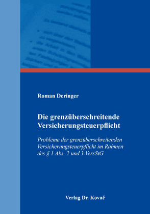 Die grenzüberschreitende Versicherungsteuerpflicht von Deringer,  Roman