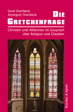 Die Gretchenfrage von Overbeck,  Annegret, Overbeck,  Gerd