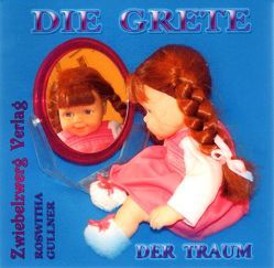 Die Grete: Der Traum von Gullner,  Roswitha Die Grete: Der Traum von Gullner,  Roswitha