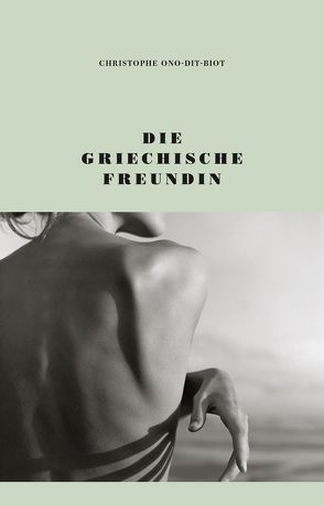 Die griechische Freundin von Ono-dit-Biot,  Christophe, von Killisch-Horn,  Michael