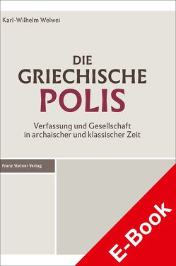 Die griechische Polis von Hölkeskamp,  Karl-Joachim, Meier,  Mischa, Welwei,  Karl-Wilhelm