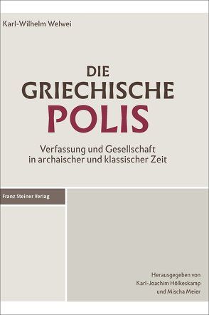 Die griechische Polis von Hölkeskamp,  Karl-Joachim, Meier,  Mischa, Welwei,  Karl-Wilhelm