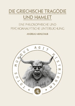 Die griechische Tragödie und Hamlet von Mehlstaub,  Andreas