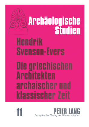 Die griechischen Architekten archaischer und klassischer Zeit von Svenson-Evers,  Hendrik