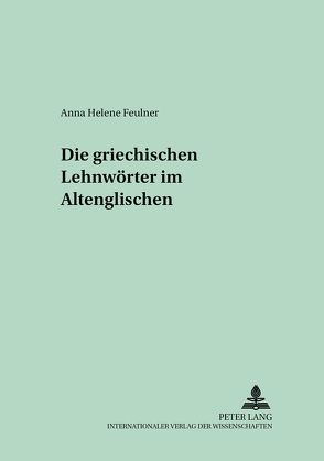 Die griechischen Lehnwörter im Altenglischen von Feulner,  Anna Helene