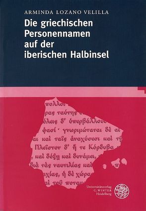 Die griechischen Personennamen der iberischen Halbinsel von Lozano Velilla,  Arminda